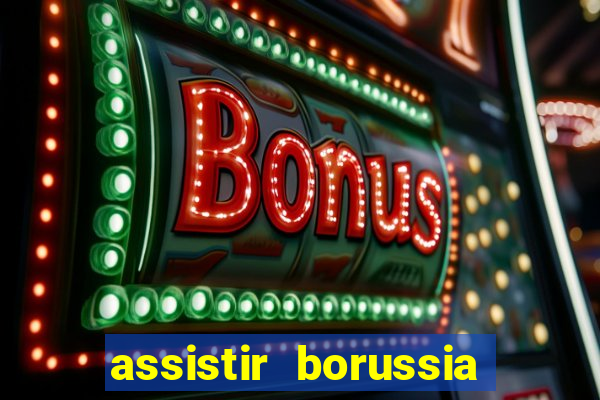 assistir borussia dortmund x barcelona futemax